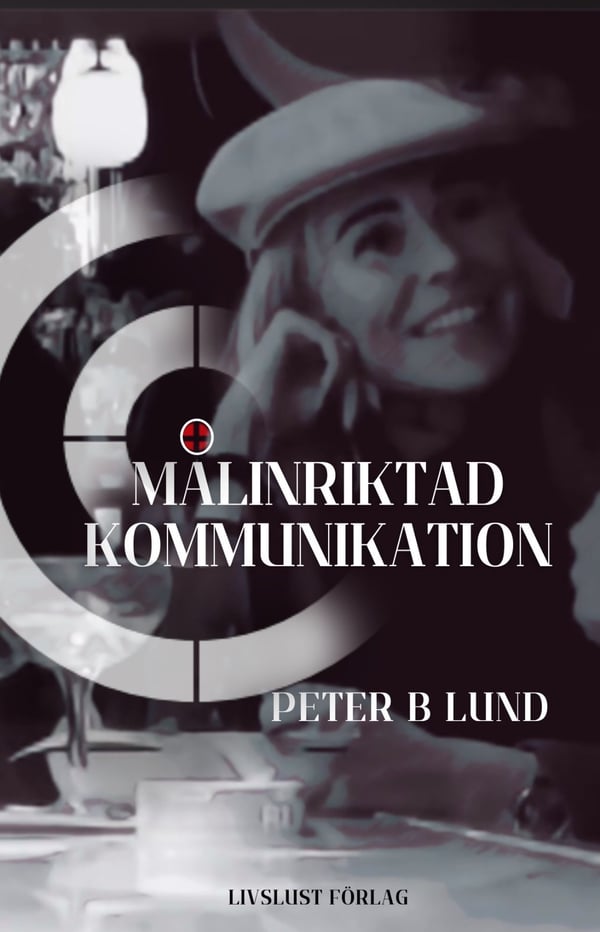 Målinriktad Kommunikation - Samtalsteknik, Retorik Och Praktik (Bok / Häftad)