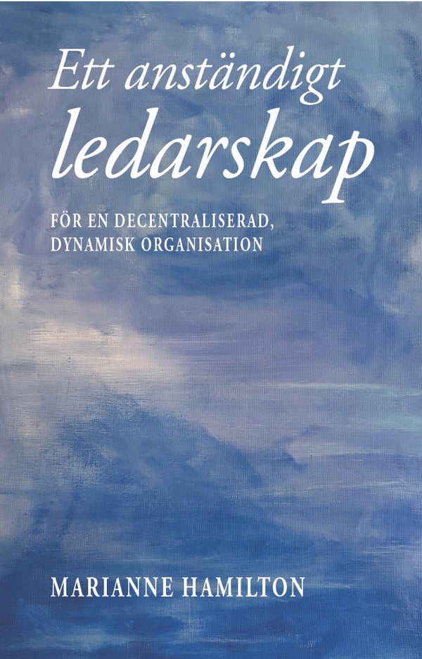 Ett Anständigt Ledarskap - För En Decentraliserad, Dynamisk Organisation (Bok / Storpocket)