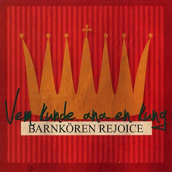 Barnkören Rejoice: Vem kunde ana en kung (CD)