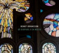 Johansson Bengt: Gå djupare/En mässa (CD)