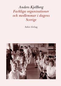 Ammattiliitot ja jäsenet nykypäivän Ruotsissa (Kirja / Nidottu)