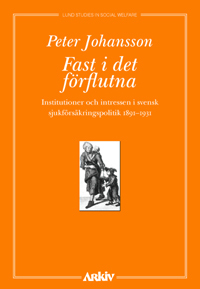 Kiinni menneisyydessä - Ruotsin sairausvakuutuksen instituutiot ja intressit (Kirja / Nidottu)
