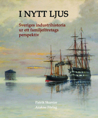 Uudessa Valossa - Ruotsin Teollisuushistoria Perheyrityksen Näkökulmasta (Kirja / Kovakantinen)