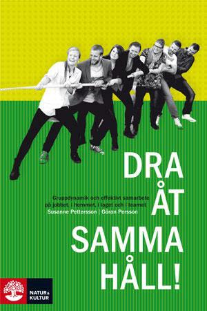 Dra Åt Samma Håll - Att Skapa Glädje Och Effektivt Samarbete På Jobbet, I Teamet, I Laget Och I Hemmet (Bok / Inbunden)