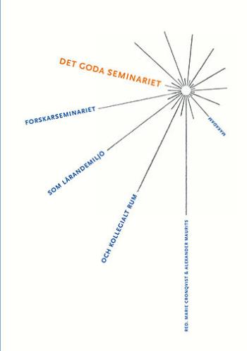 Hyvä seminaari - Tutkijaseminaari oppimisympäristönä ja kollegiaalisena tilana (Kirja / Pehmeäkantinen)