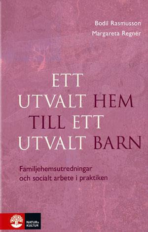 Ett Utvalt Hem Till Ett Utvalt Barn - Familjehemsutredningar Och Socialt Arbete I Praktiken (Bok / Inbunden)