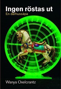 Ingen Röstas Ut - En Dårhussåpa (Bok / Inbunden)