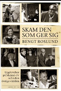Häpeä sille, joka luovuttaa - Kokemuksia Malmön televisiosta ja muusta maailmasta (Kirja / Kovakantinen)