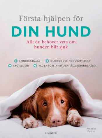 Första Hjälpen För Din Hund - Allt Du Behöver Veta Om Hunden Blir Sjuk (Bok / Inbunden)