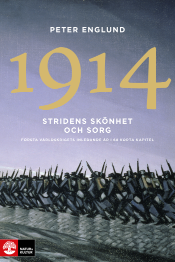 Sodan kauneus ja suru 1914 - Ensimmäisen maailmansodan alkuvuodet 68 lyhyessä luvussa (Kirja / Pokkari)