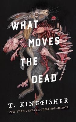 What Moves the Dead (Kirja / Kovakantinen)
