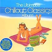 The Ultimate Chillout Classics Album CD 6 discs (2003) Pre-Owned