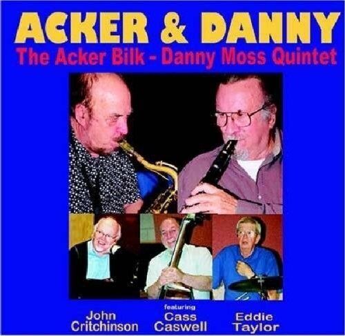 The Acker Bilk - Danny Moss Quintet : Acker and Danny CD (2005) Pre-Owned