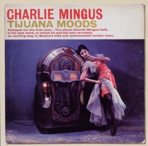 Charles Mingus : Tijuana Moods CD 2 discs (2010) Pre-Owned