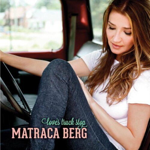 Matraca Berg : Love's Truck Stop CD (2012) Pre-Owned