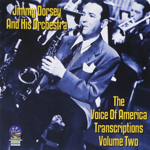 Jimmy Dorsey and His Orchestra : The Voice of America Transcriptions - Volume 2 Pre-Owned