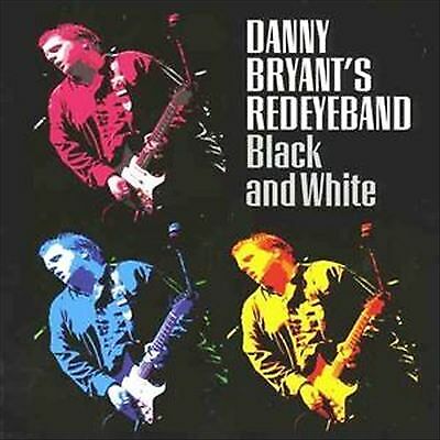 Danny Bryants Red Eye Band : Black and White CD Pre-Owned