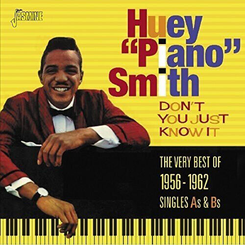 Huey 'Piano' Smith : Don't You Just Know It: The Very Best of 1956-1962 Singles Pre-Owned