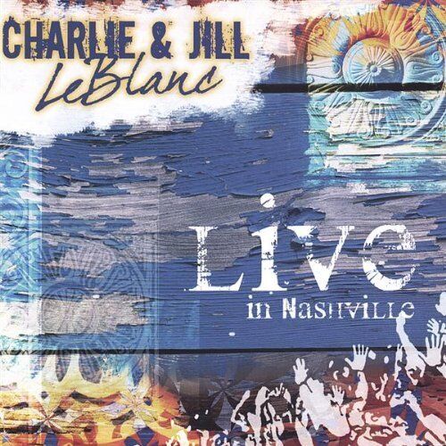 Charlie LeBlanc : Live in Nashville CD Pre-Owned