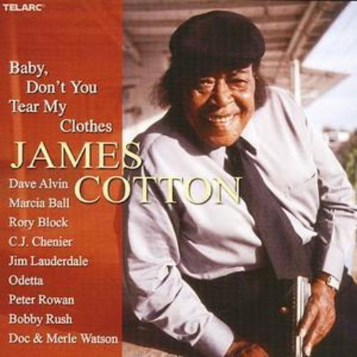 James Cotton : Baby, Don't You Tear My Clothes CD (2004) Pre-Owned