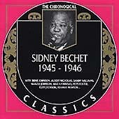 Bechet, Sidney : 1945-1946 Classics: THE CHRONOGICAL CD Pre-Owned