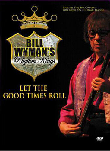 Bill Wyman's Rhythm Kings: Let the Good Times Roll DVD (2016)