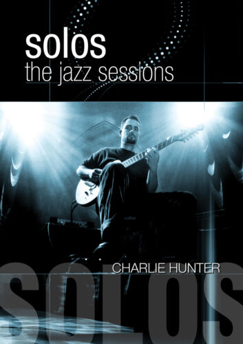 Jazz Sessions: Charlie Hunter DVD (2011) – Gitarjazz Jazz Sessions: Charlie Hunter DVD (2011) – Gitarjazz