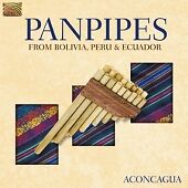 Aconcagua : Panpipes from Bolivia, Peru and Ecuador CD (2006) Pre-Owned