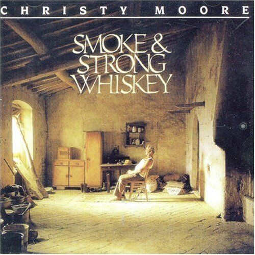 Christy Moore : Smoke and Strong Whiskey CD (2004) Pre-Owned