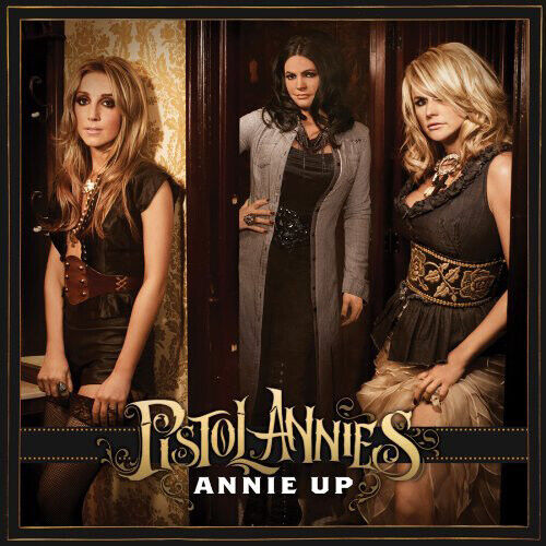 Pistol Annies : Annie Up CD (2013) Pre-Owned