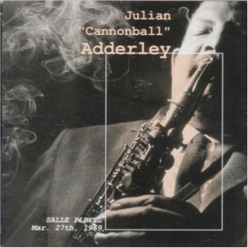 Cannonball Adderley : Paris Jazz Concert - Salle Pleyel Mar 27th 1969 CD Pre-Owned