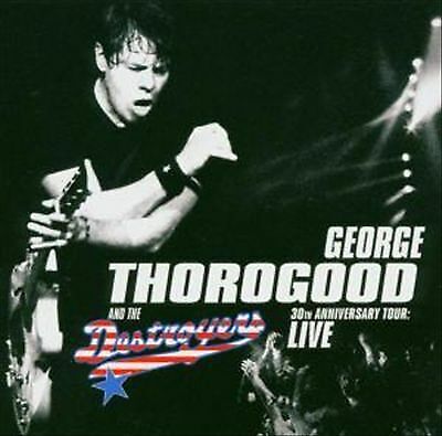 George Thorogood : 30th Anniversary Tour CD (2004) Pre-Owned