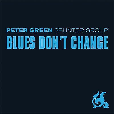 Peter Green Splinter Group : Blues Don't Change CD (2012) Pre-Owned Peter Green Splinter Group : Blues Don't Change CD (2012) Pre-Owned
