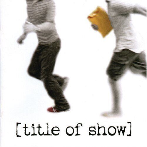 Original Cast Recording : [title of Show] CD (2008) Pre-Owned
