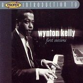 Wynton Kelly : Proper Introduction to Wynton Kelly, A: First Sessions CD (2004) Pre-Owned