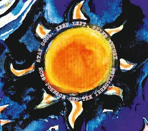 Robb Johnson and The Irregulars : Stay Cool, Keep Left, Shine Bright CD (2022) Pre-Owned