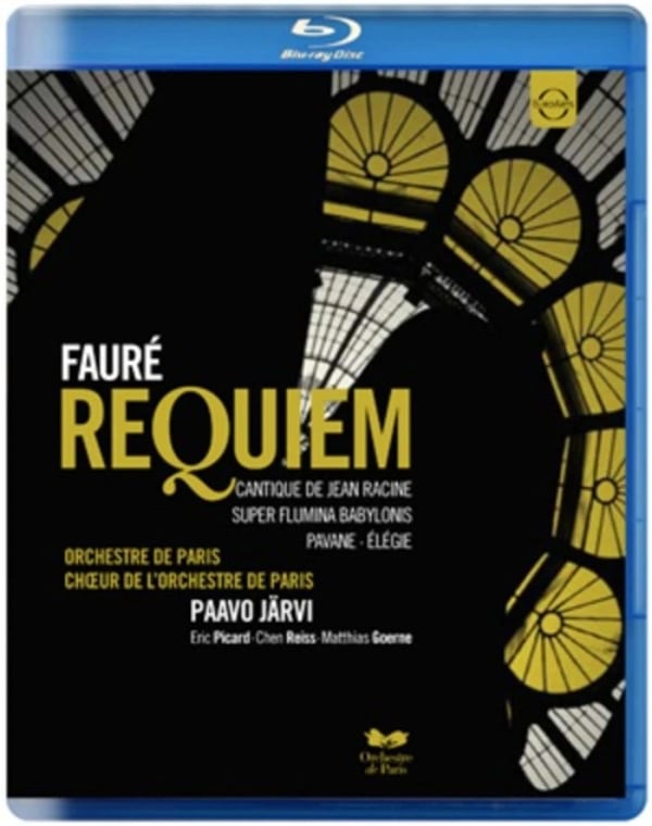 FaurÃ©: Requiem Choir of the Orchestre De Paris (JÃ¤rvi) (Bluray) Chen Reiss Brand New