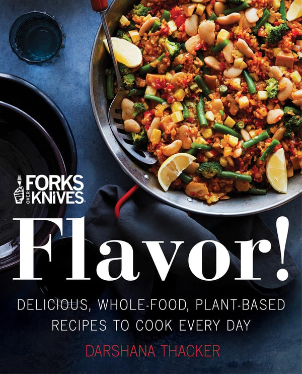 Forks Over Knives: Flavor!: Lækre plantebaserede fuldkostopskrifter til hverdagsmadlavning
