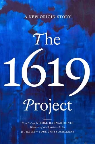 The 1619 Project: En ny oprindelseshistorie The 1619 Project: En ny oprindelseshistorie