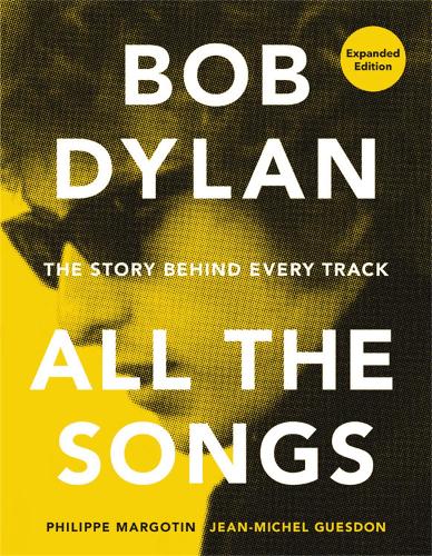 Bob Dylan Kaikki laulut: Jokaisen kappaleen tarina, laajennettu painos Bob Dylan Kaikki laulut: Jokaisen kappaleen tarina, laajennettu painos