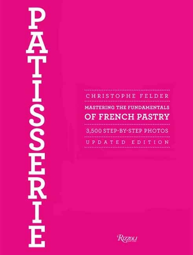 Patisserie: Mestring af det grundlæggende i fransk konditori - Opdateret udgave