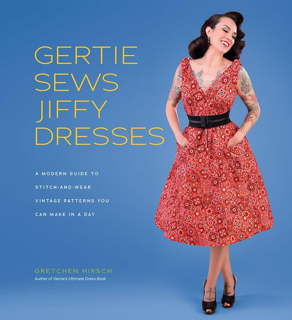 Gertie syr Jiffy-kjoler: En moderne guide til at sy og bære vintage-mønstre, du kan lave på en dag