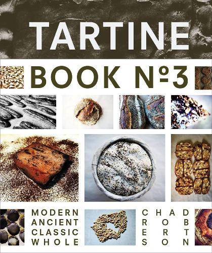 Tartine Book No. 3: Ældgammel Moderne Klassisk Fuldkorn