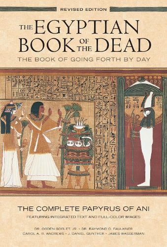 Den egyptiske dødebog: Bogen om at gå frem ved dag: Den komplette Ani-papyrus med integreret tekst og farvebilleder (Historie .