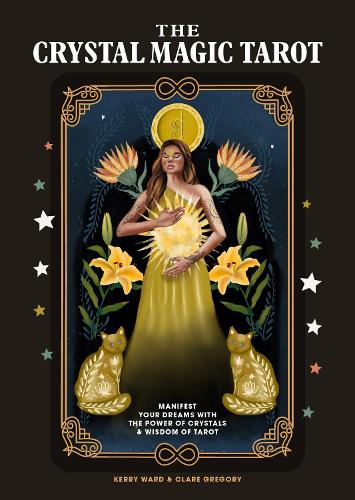 The Crystal Magic Tarot: Manifestér dine drømme med krystallernes kraft og tarotens visdom