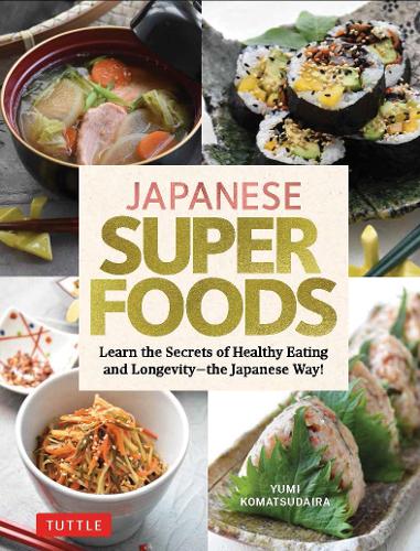 Japanilaiset superruoat: Opi terveellisen syömisen ja pitkäikäisyyden salaisuudet – japanilaisittain!