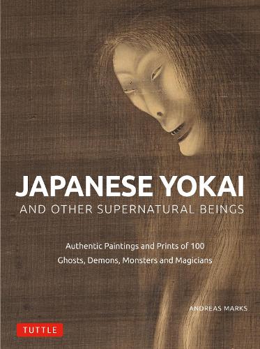 Japanske Yokai og andre overnaturlige væsener: Autentiske malerier og tryk af 100 spøgelser, dæmoner, monstre og magikere Japanske Yokai og andre overnaturlige væsener: Autentiske malerier og tryk af 100 spøgelser, dæmoner, monstre og magikere