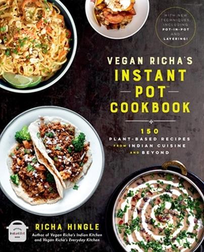 Vegan Richan Instant Pot™ -keittokirja: 150 kasvipohjaista reseptiä intialaisesta keittiöstä ja muualta