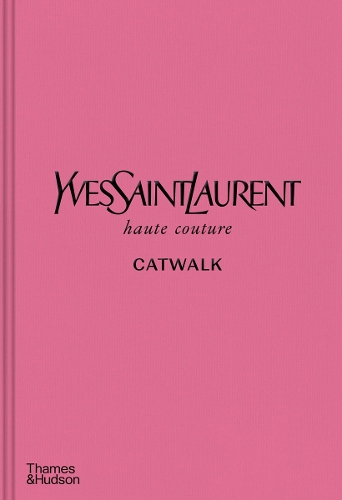 Yves Saint Laurent Catwalk: De komplette Haute Couture-kollektioner 1962-2002: Officiel og autoriseret Yves Saint Laurent Catwalk: De komplette Haute Couture-kollektioner 1962-2002: Officiel og autoriseret