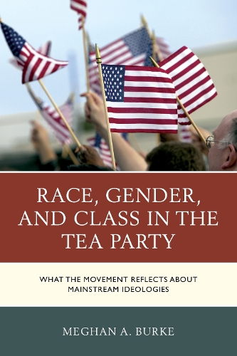 Race, køn og klasse i Tea Party-bevægelsen: Hvad bevægelsen afspejler om almindelige ideologier
